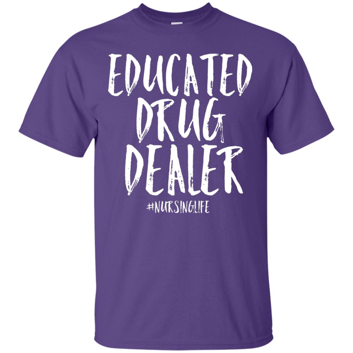 Educated Drug Dealer Nurse Nursing Life Shirt Purple