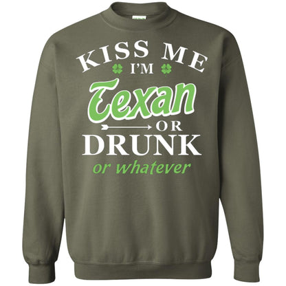 Saint Patrick's Day T-shirt Kiss Me I_m Texan Or Drunk Or Whatever Military Green