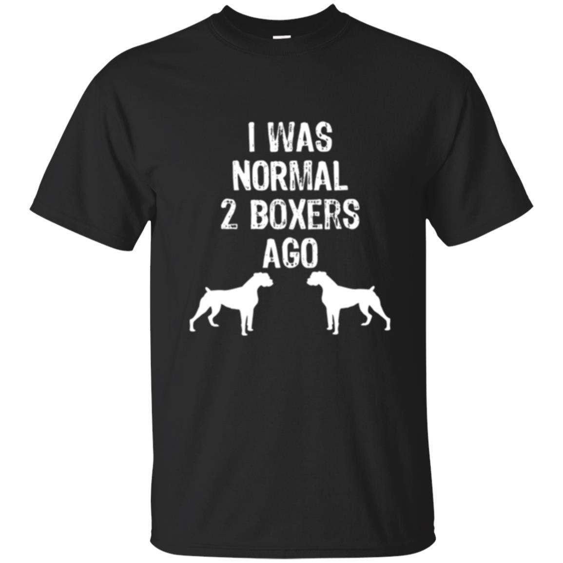Dog Lover T-shirt I Was Normal 2 Boxers Ago Black