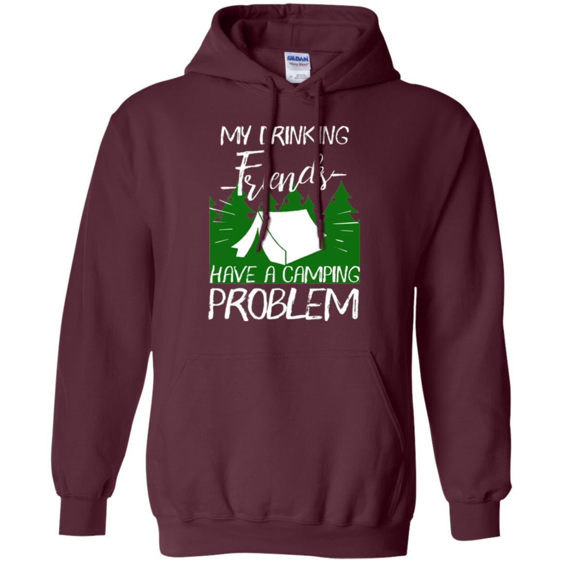 Camper T-shirt My Drinking Friends Have A Camping Problem Maroon