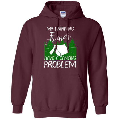 Camper T-shirt My Drinking Friends Have A Camping Problem Maroon