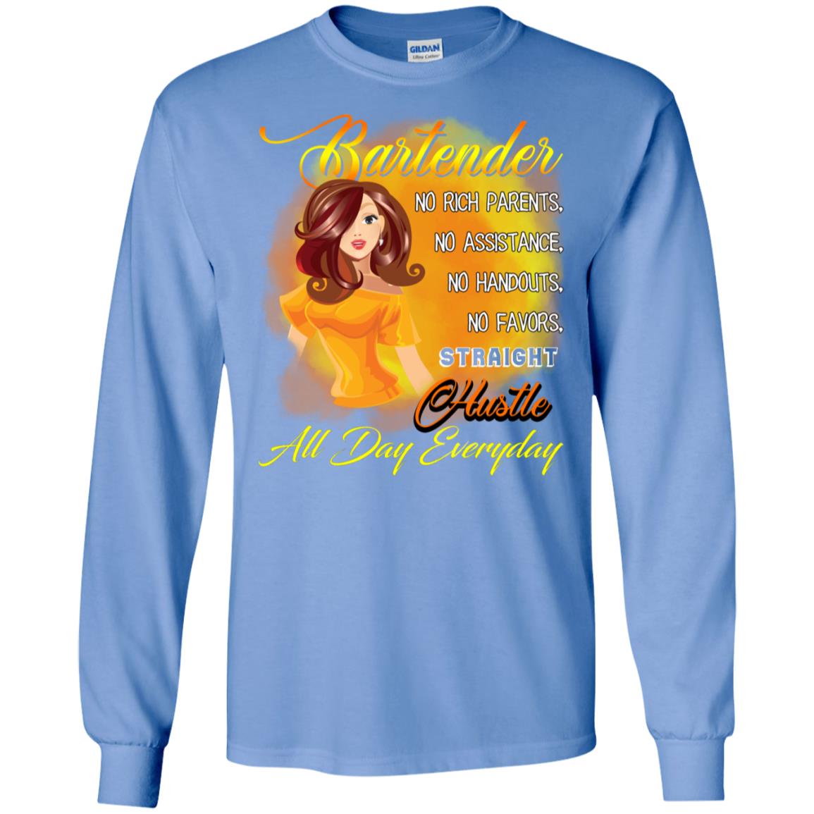 Bartender No Rich Parents No Assistance No Handouts No Favors Straight Hustle All Day Everyday Carolina Blue