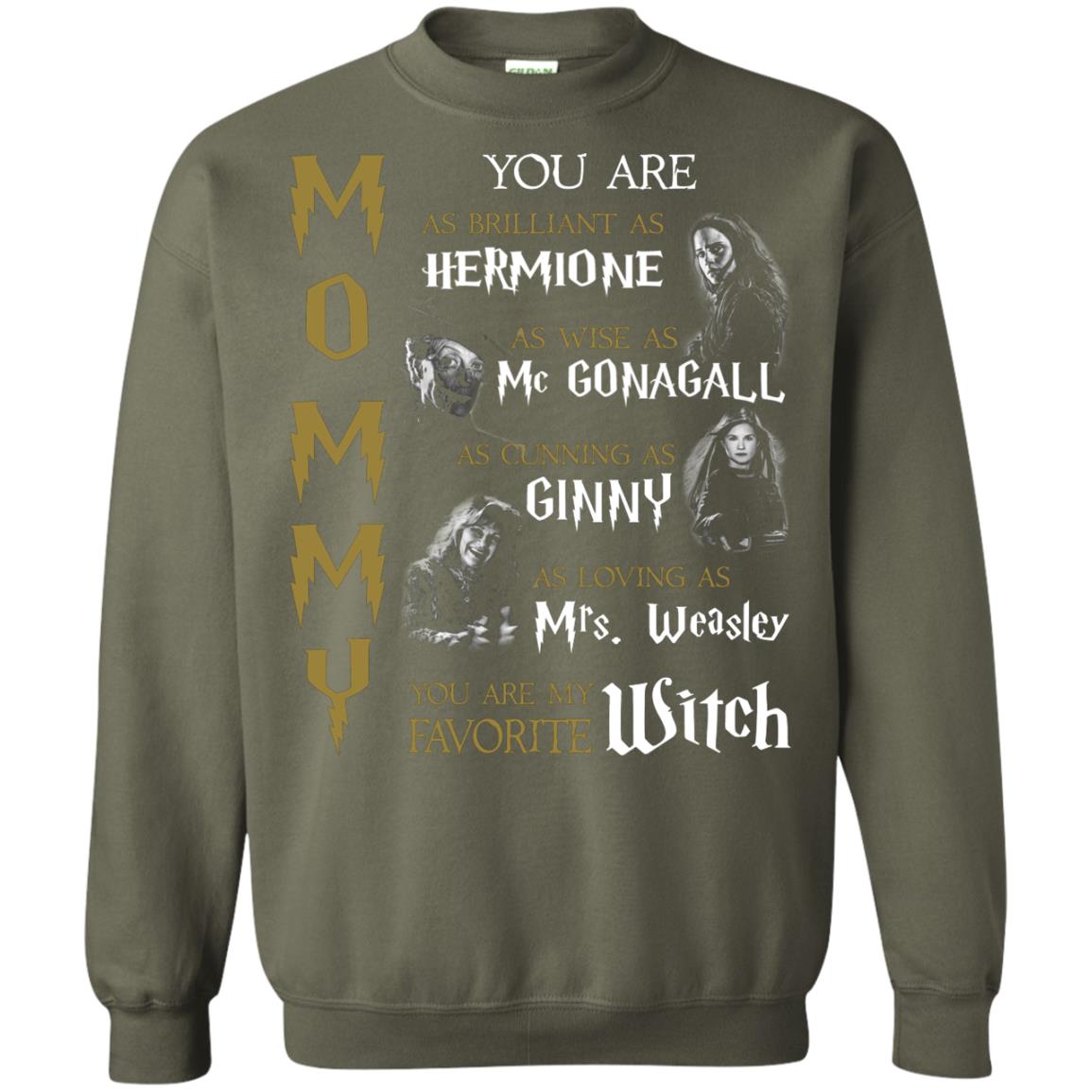 You Are As Brilliant As Hermione As Wise As Mc Gonagall As Cunning As Ginny Mommy T-shirt Military Green