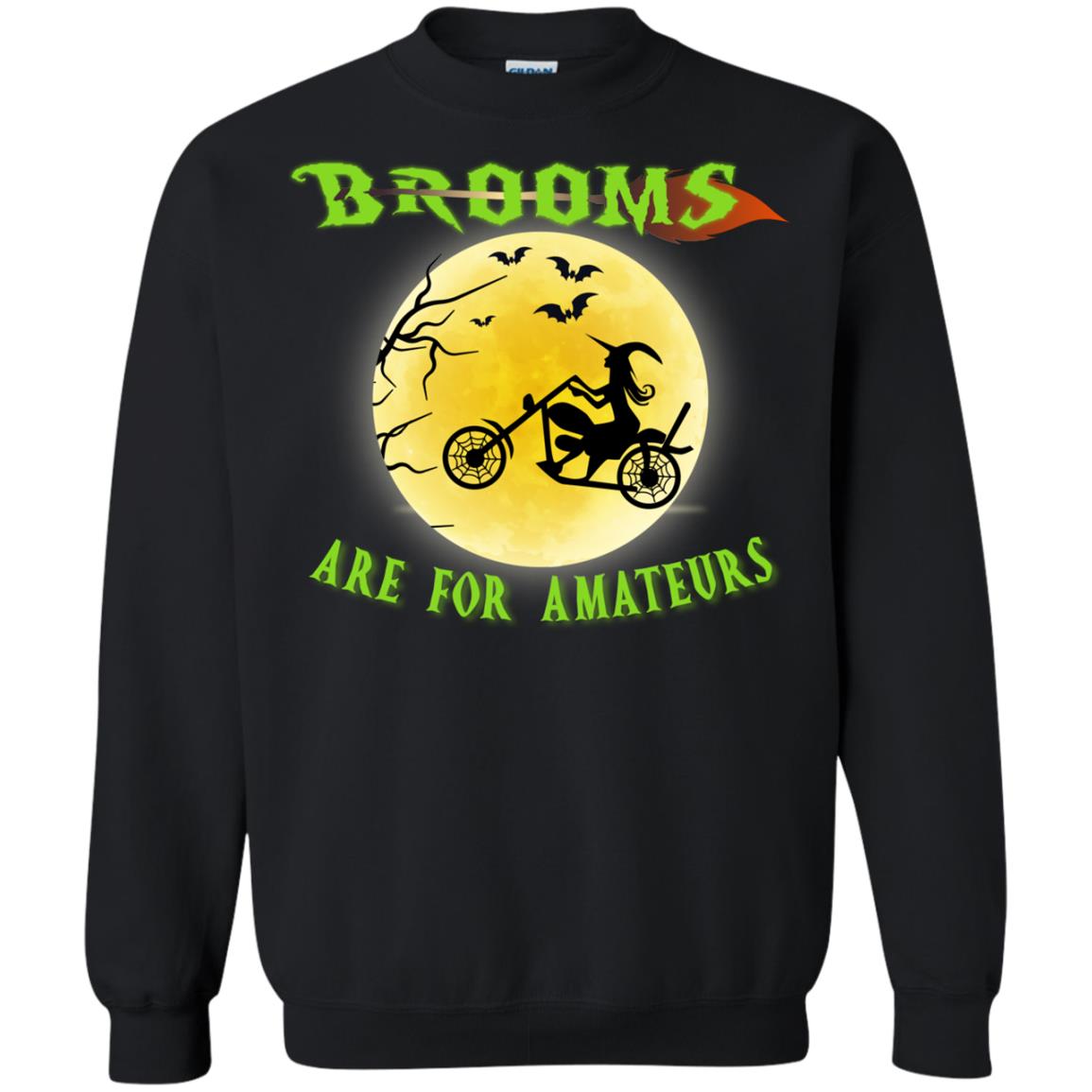 Brooms Are For Amateurs Witches Ride A Motorcycle Funny Halloween ShirtG180 Gildan Crewneck Pullover Sweatshirt 8 oz.