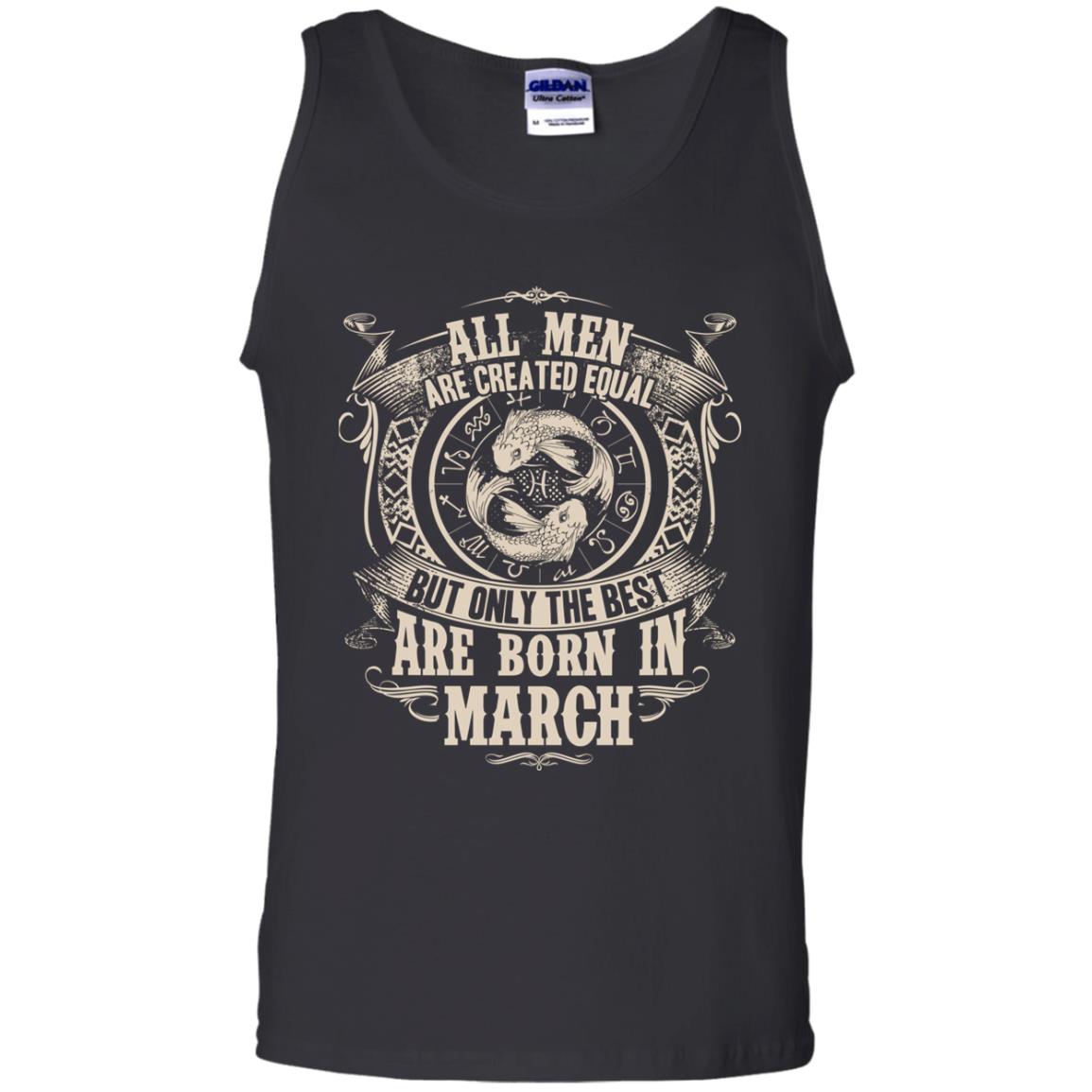All Men Are Created Equal, But Only The Best Are Born In March T-shirt Black