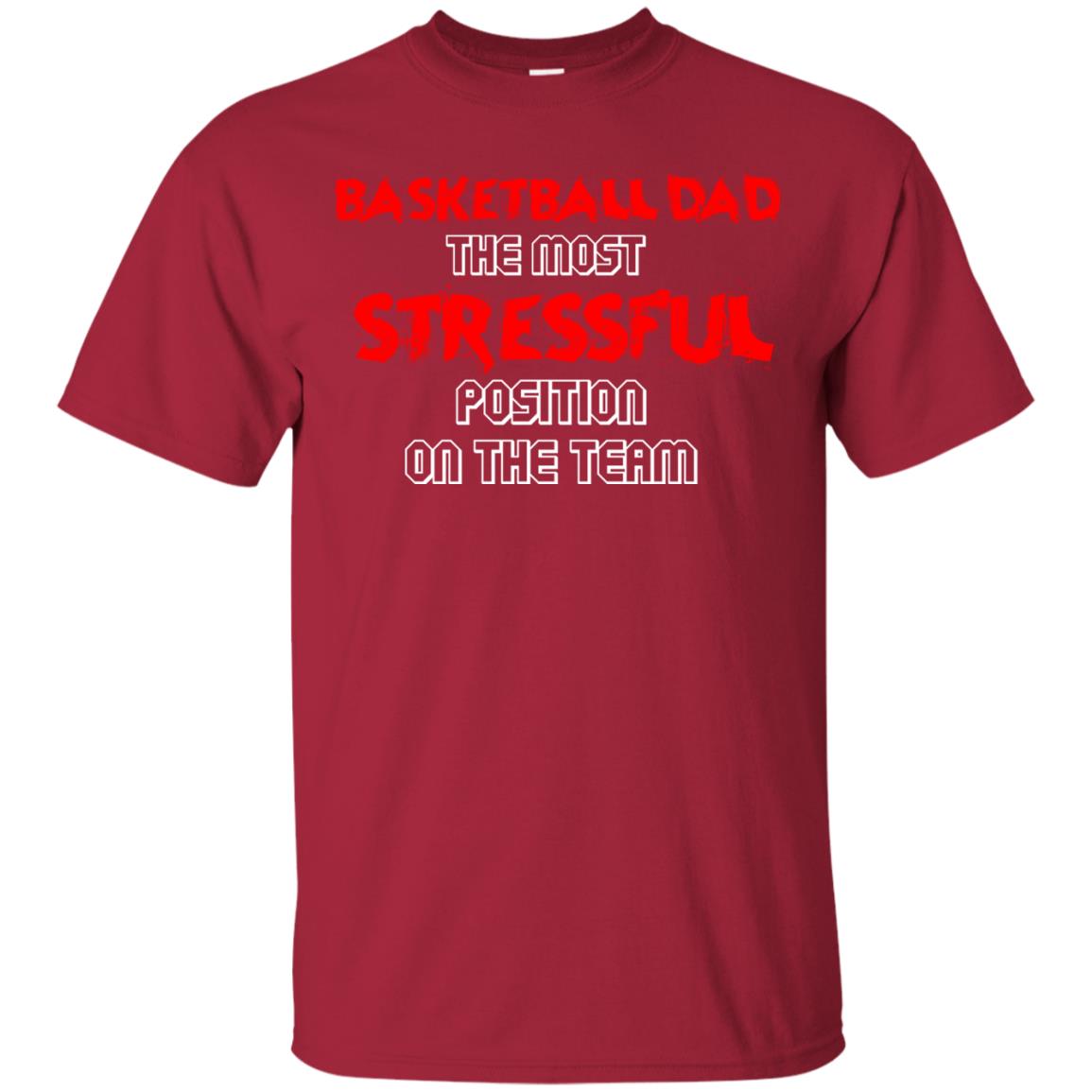 Basketball Dad T-shirt The Most Stressful Position On The Team Cardinal