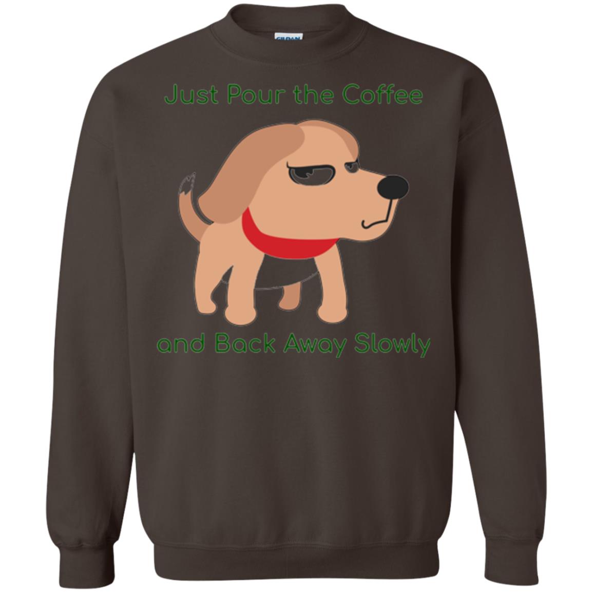 Just Pour The Coffee And Back Away Slowly T-shirt Cute Dog Dark Chocolate