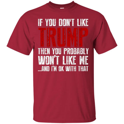 If You Don_t Like Trump Anti Trump T-shirt Cardinal