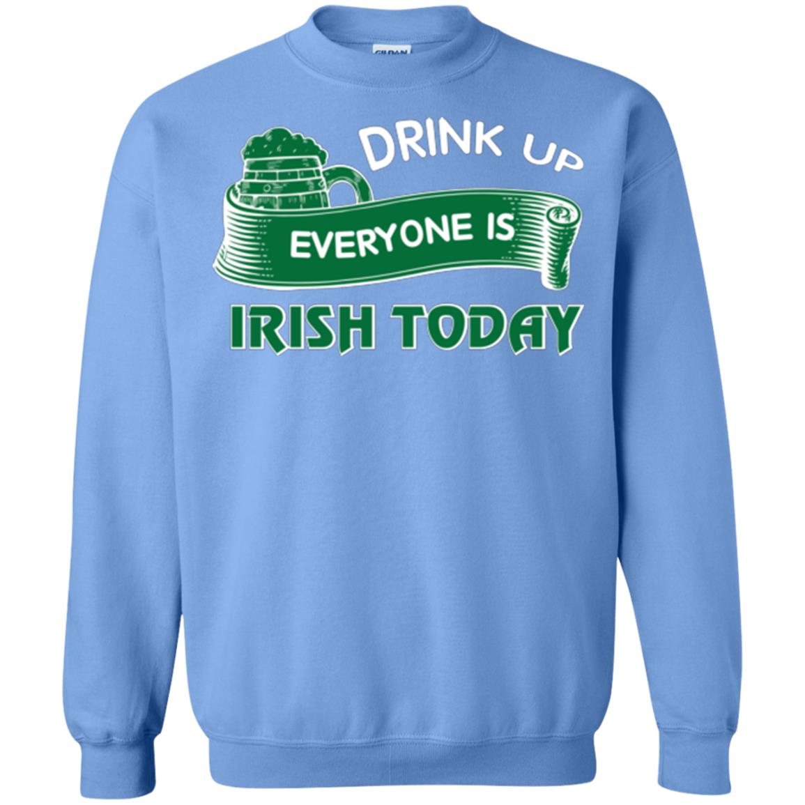 St. Patrick's Day T-shirt Drink Up Everyone Is Irish Today Carolina Blue