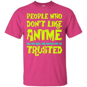 Anime Lover T-shirt People Who Don_t Like Anime Are Not Real And Should Not Be Trusted