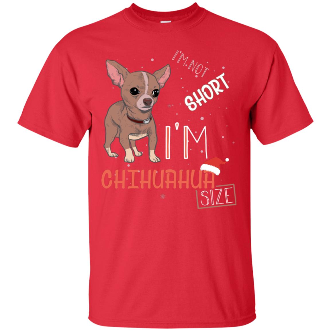 I'm Not Short I'm Chihuahua Size Funny Dogs Lover Shirt Red