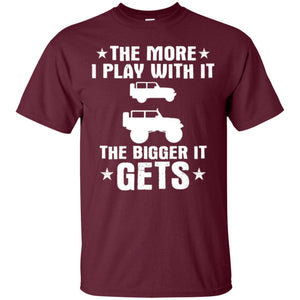 Jeep Lovers T-shirt The More I Play With It The Bigger It Get