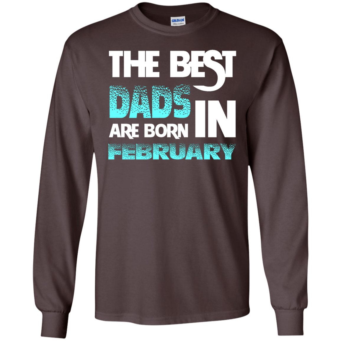 Daddy T-shirt The Best Dads Are Born In February Dark Chocolate
