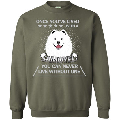 Once You've Lived With A Samoyed You Can Never Live Without One Shirt Military Green