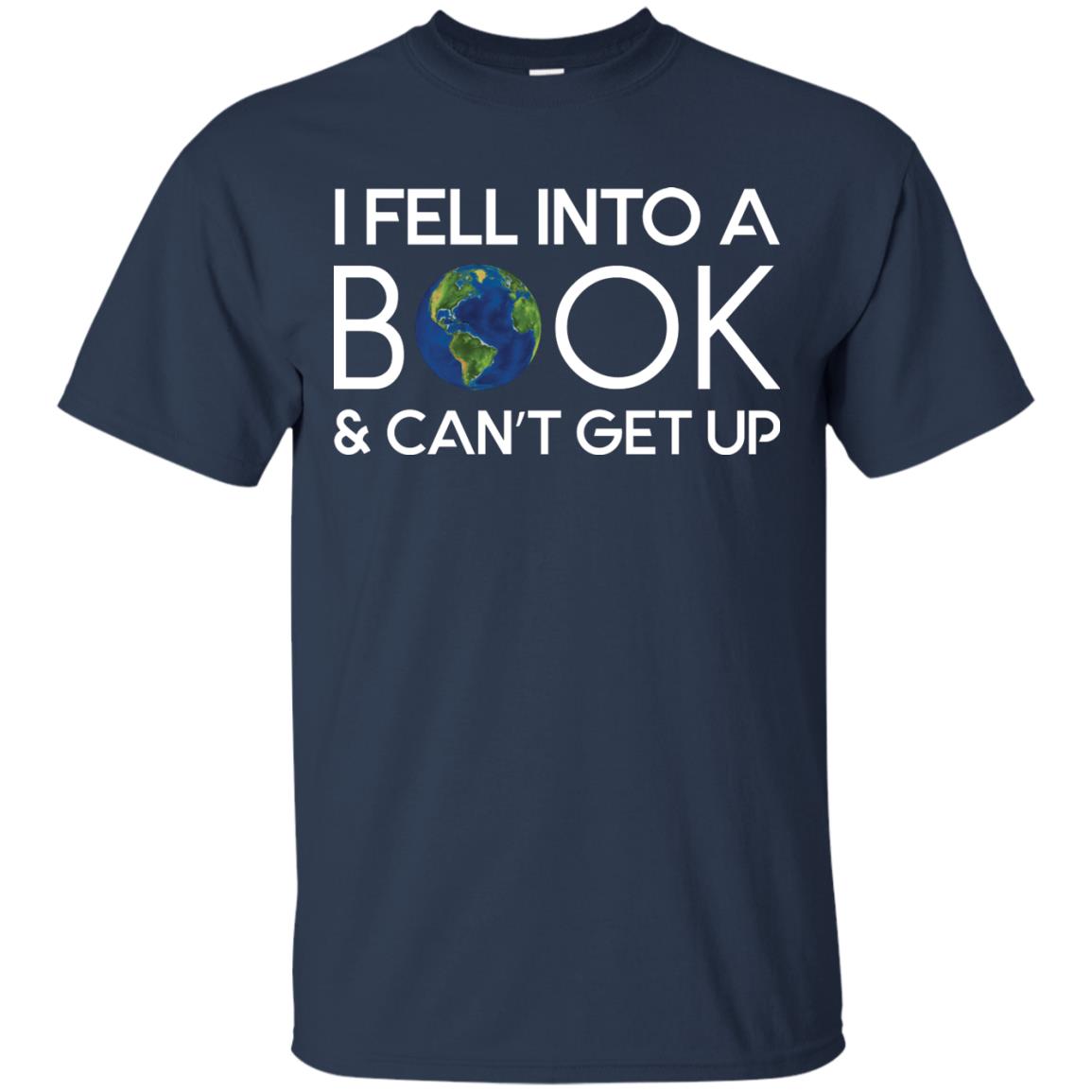 I Fell Into A Book And Can’t Get Up On April 23rd World Book Day T-shirt Navy