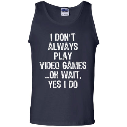 Gamer T-shirt I Don_t Always Play Video Games Navy
