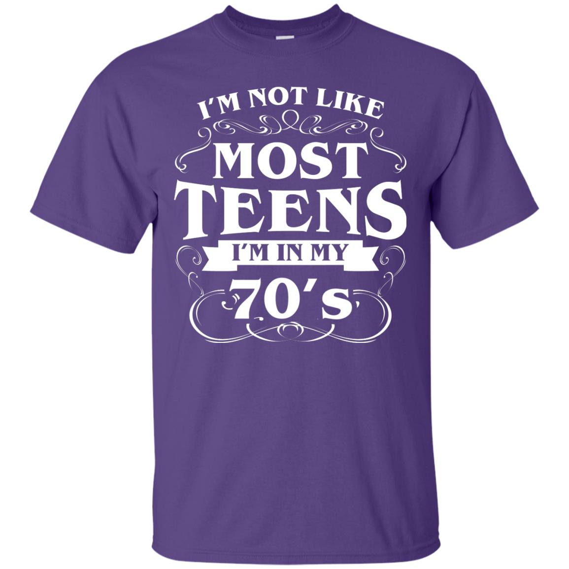 70th Birthday Shirt Im Not Like Most Teens Im In My 70's Purple