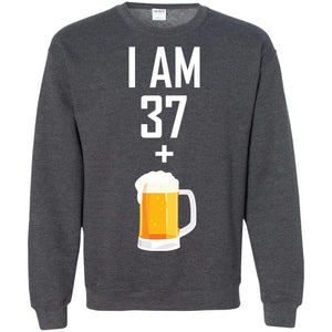 I Am 37 Plus 1 Beer 38th Birthday T-shirtG180 Gildan Crewneck Pullover Sweatshirt 8 oz.