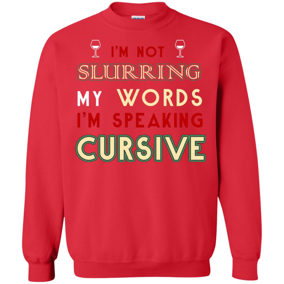 Im Not Slurring My Words Im Speaking Cursive Shirt Red