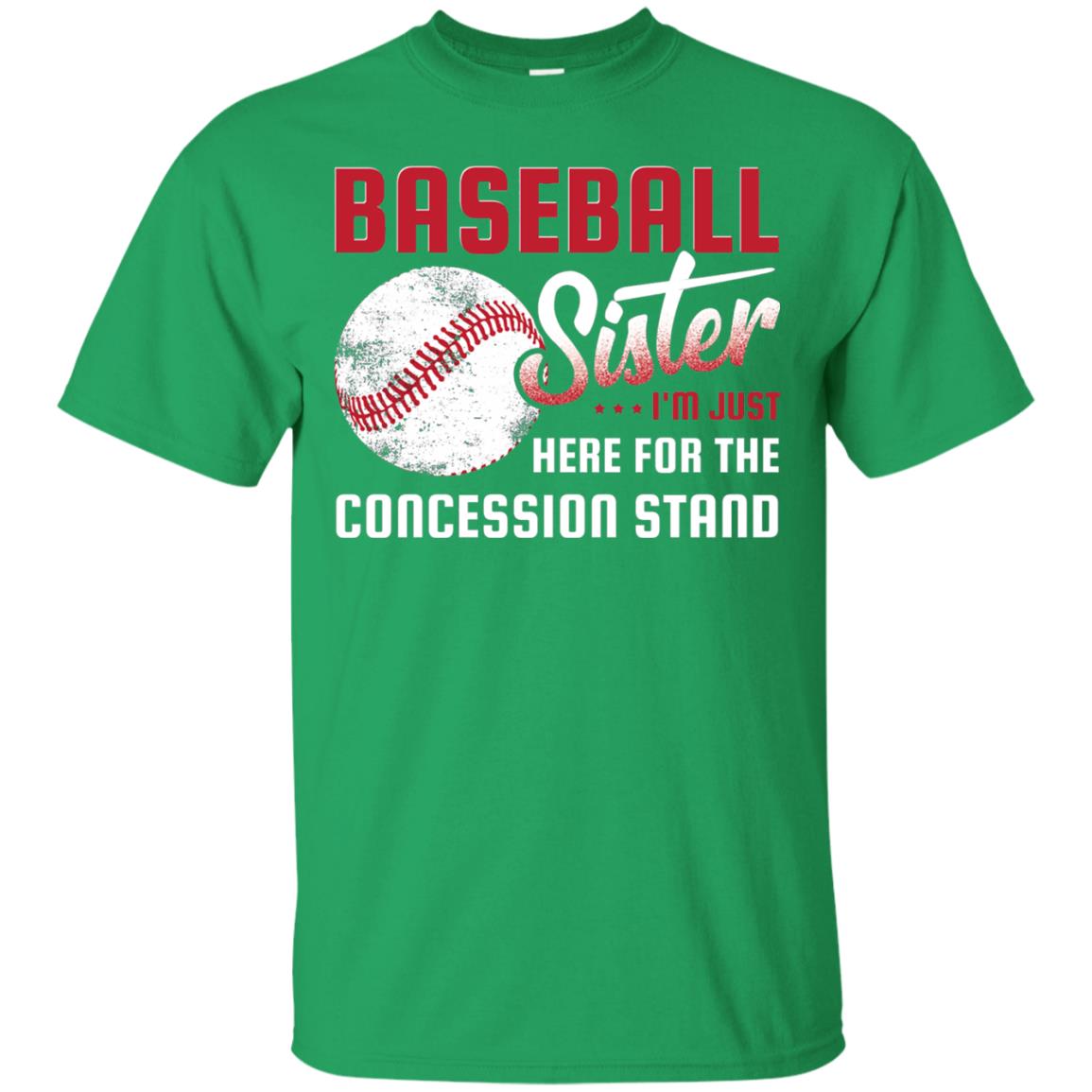Baseball Sister Shirt Im Just Here For Concession Stand Irish Green