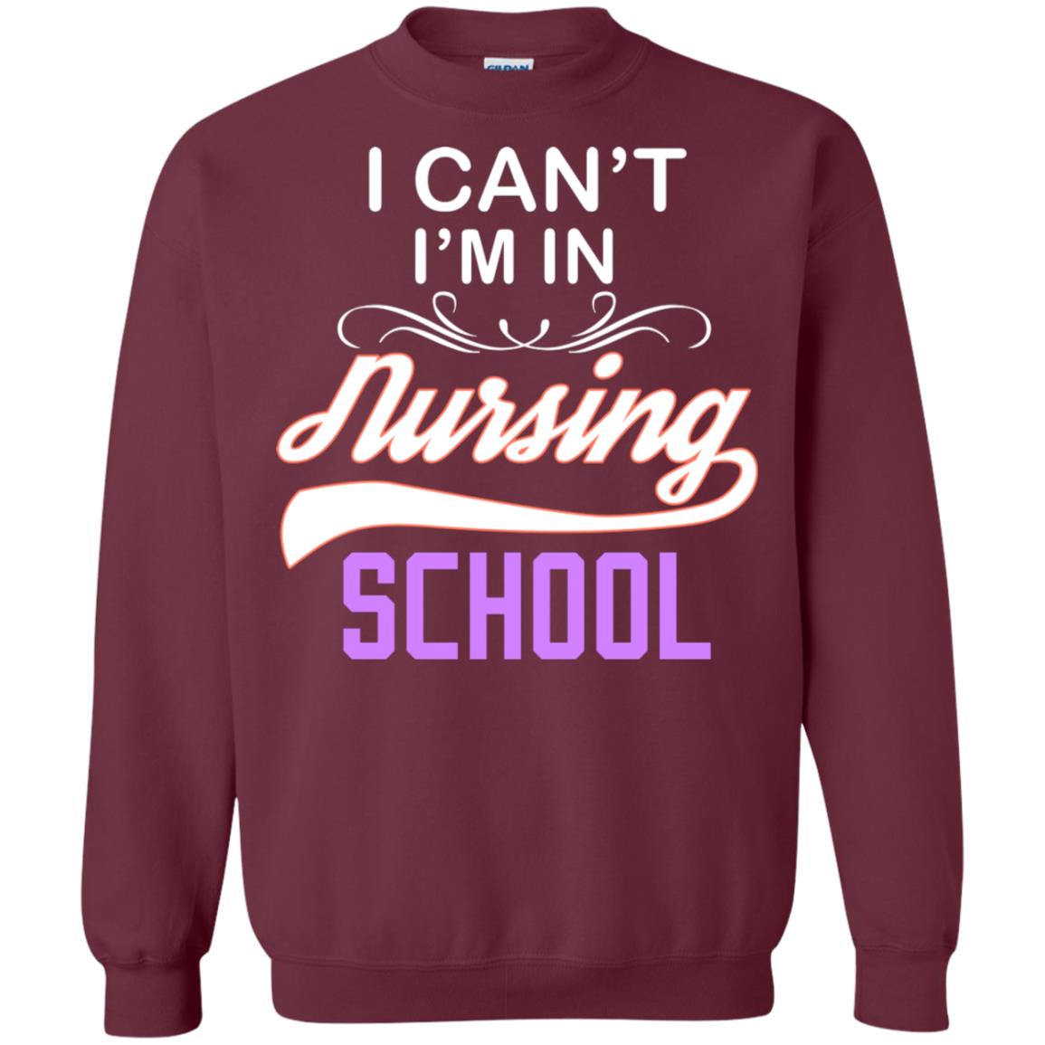 I Can't I'm In Nursing School Nurse Gift Shirt Maroon