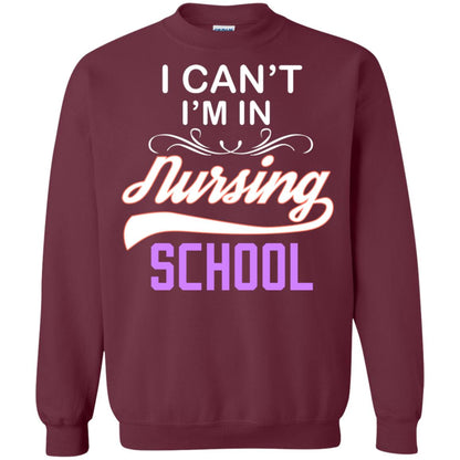 I Can't I'm In Nursing School Nurse Gift Shirt Maroon
