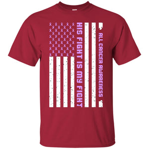 All Cancer Awareness His Fight Is My Fight Lavender Ribbon Stars Flag Of Usa Shirt