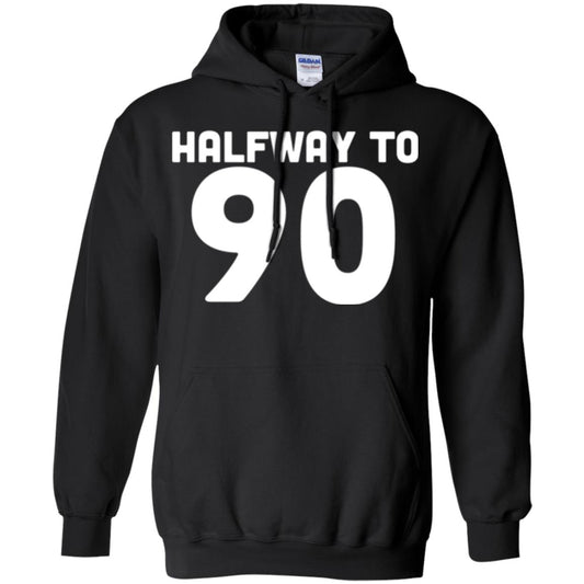 Funny 45th Birthday Funny T-shirt Halfway To 90 Black
