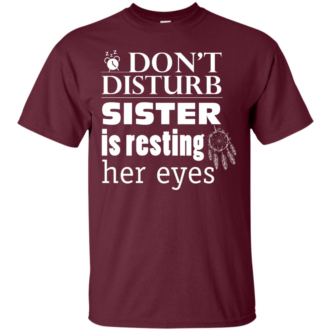 Don't Disturb Sister Is Resting Her Eyes Funny Sister Shirt Maroon