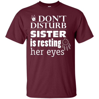 Don't Disturb Sister Is Resting Her Eyes Funny Sister Shirt Maroon