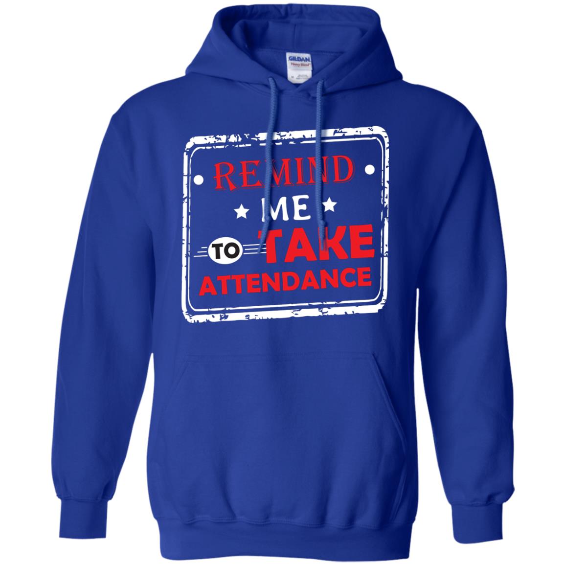 Remind Me To Take Attendance Teacher Shirt Royal