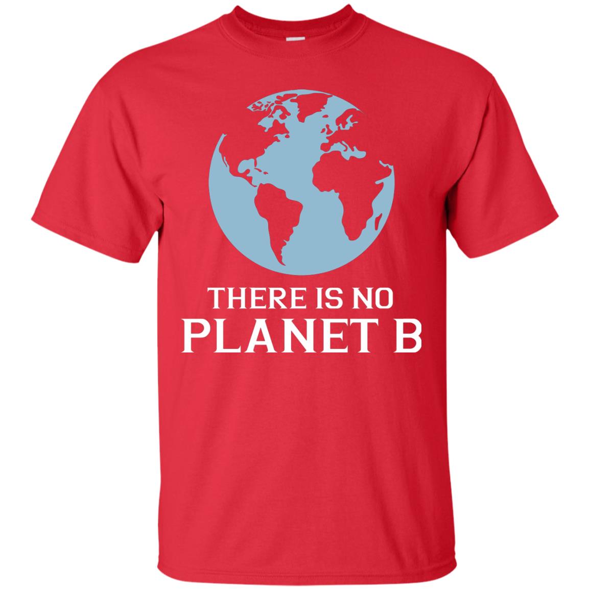 There Is No Planet B Save Our Planet Awareness Shirt Red
