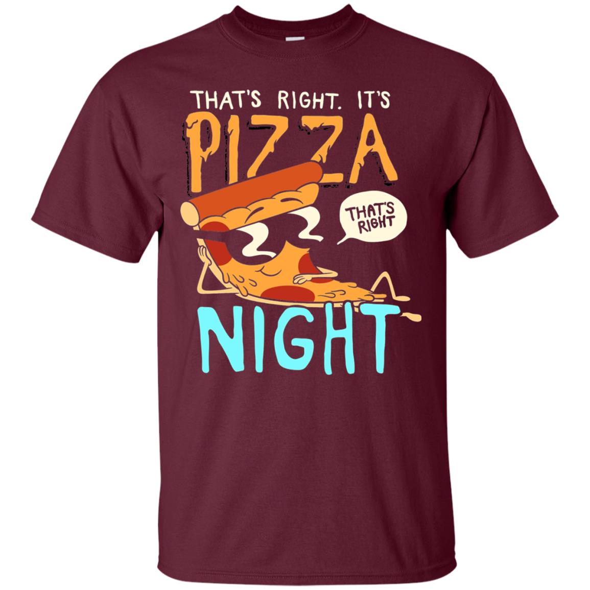 Pizza Lover Shirt That_s Right Pizza Night Maroon