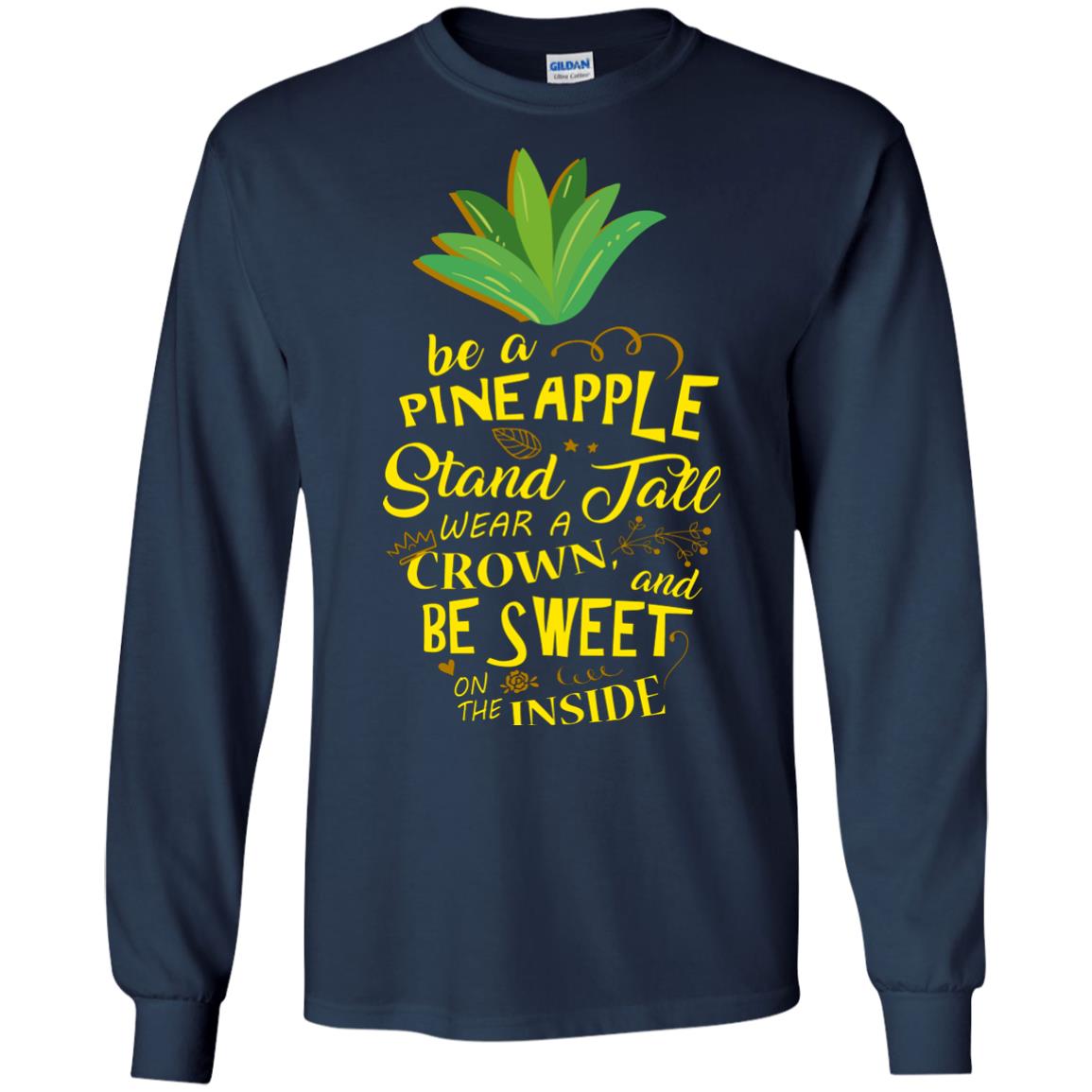 Be A Pineapple Stand Tall Wear A Crown And Be Sweet On The Inside Pineapple Lover T-shirt Navy