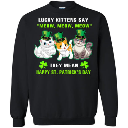 Lucky Kittens Say Meow Meow Meow They Mean Happy St Patricks Day Shirt Black
