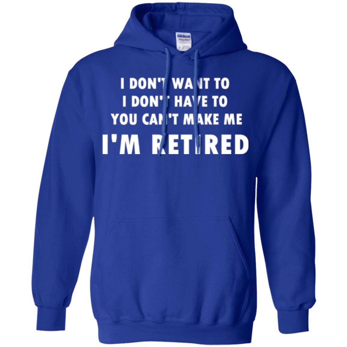 You Can't Make Me I'm Retired Retirement Funny T-shirt Royal