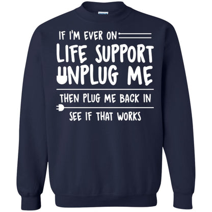 If I’m Ever On Life Support Unplug Me Then T-shirt Navy