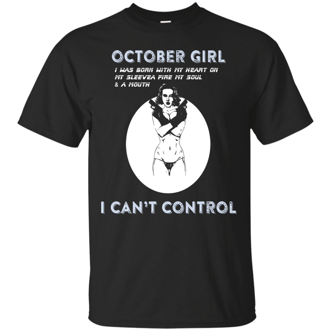 October Girl I Was Born With My Heart T-shirt Black