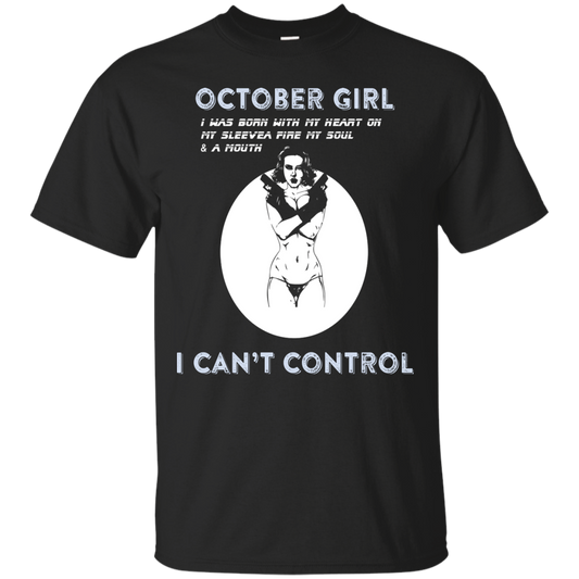 October Girl I Was Born With My Heart T-shirt Black