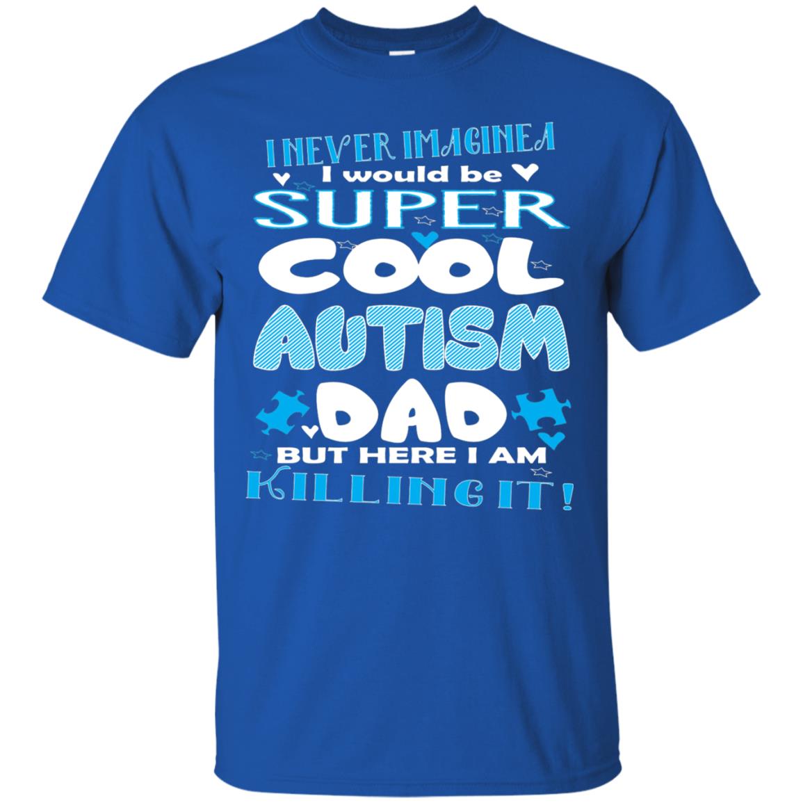 Autism Awareness Shirts I Wuold Be Super Cool Autism Dad Royal