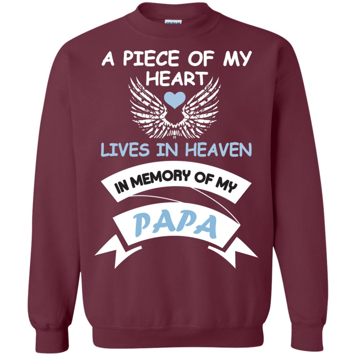 A Piece Of My Heart Lives In Heaven In Memory Of My Papa Shirt Maroon