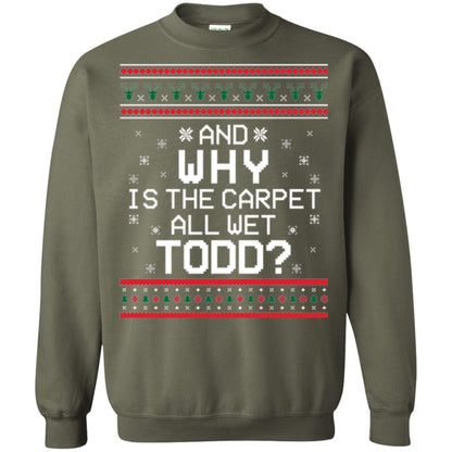 Christmas T-shirt And Why Is The Carpet All Wet Todd Military Green
