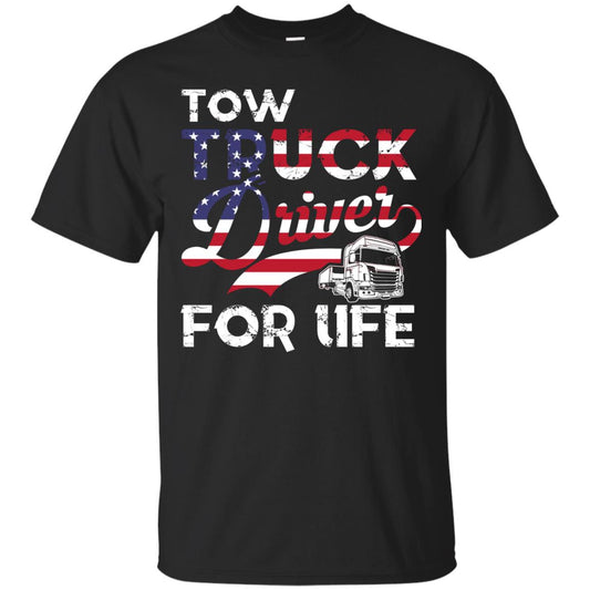Tow Truck Driver For Life Awesome T-shirt For Trucker Black
