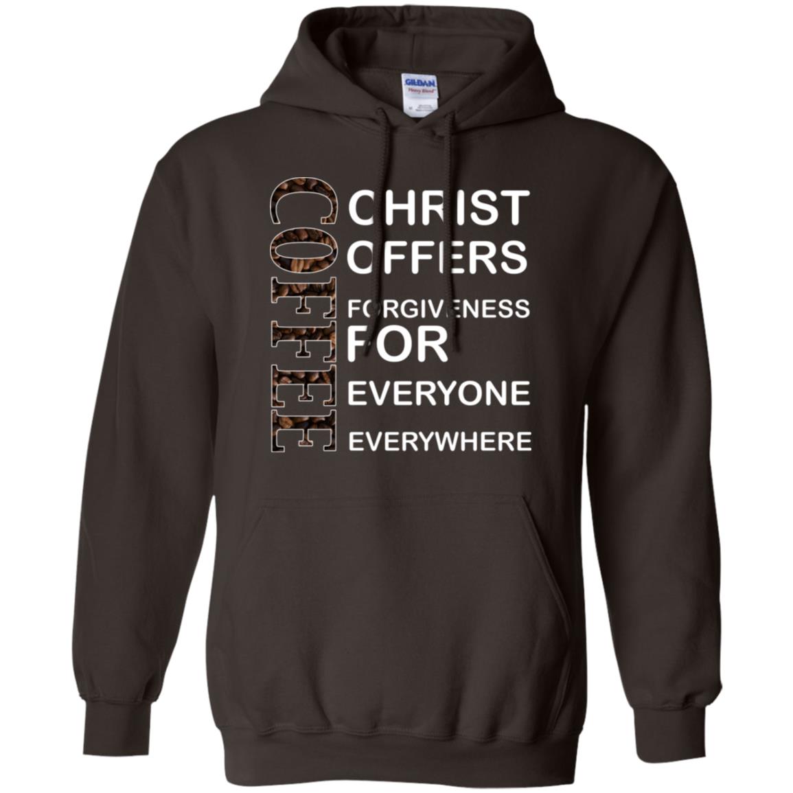 Christ Offers Forgiveness For Everyone Everywhere Coffee Gift Shirt Dark Chocolate