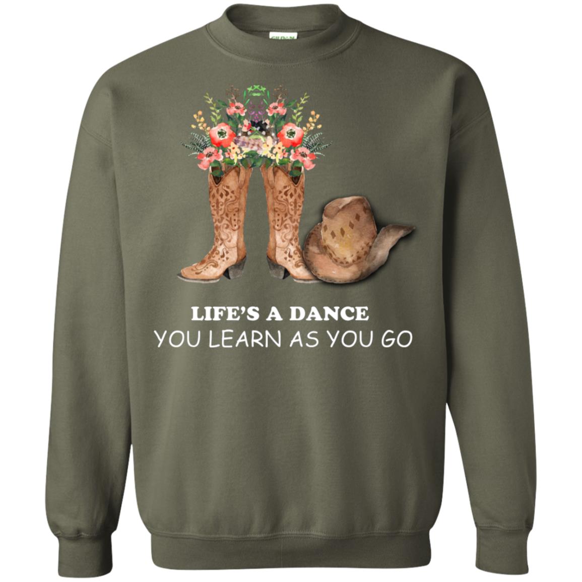 Life_s A Dance You Learn As You Go Dancing Shirt Military Green