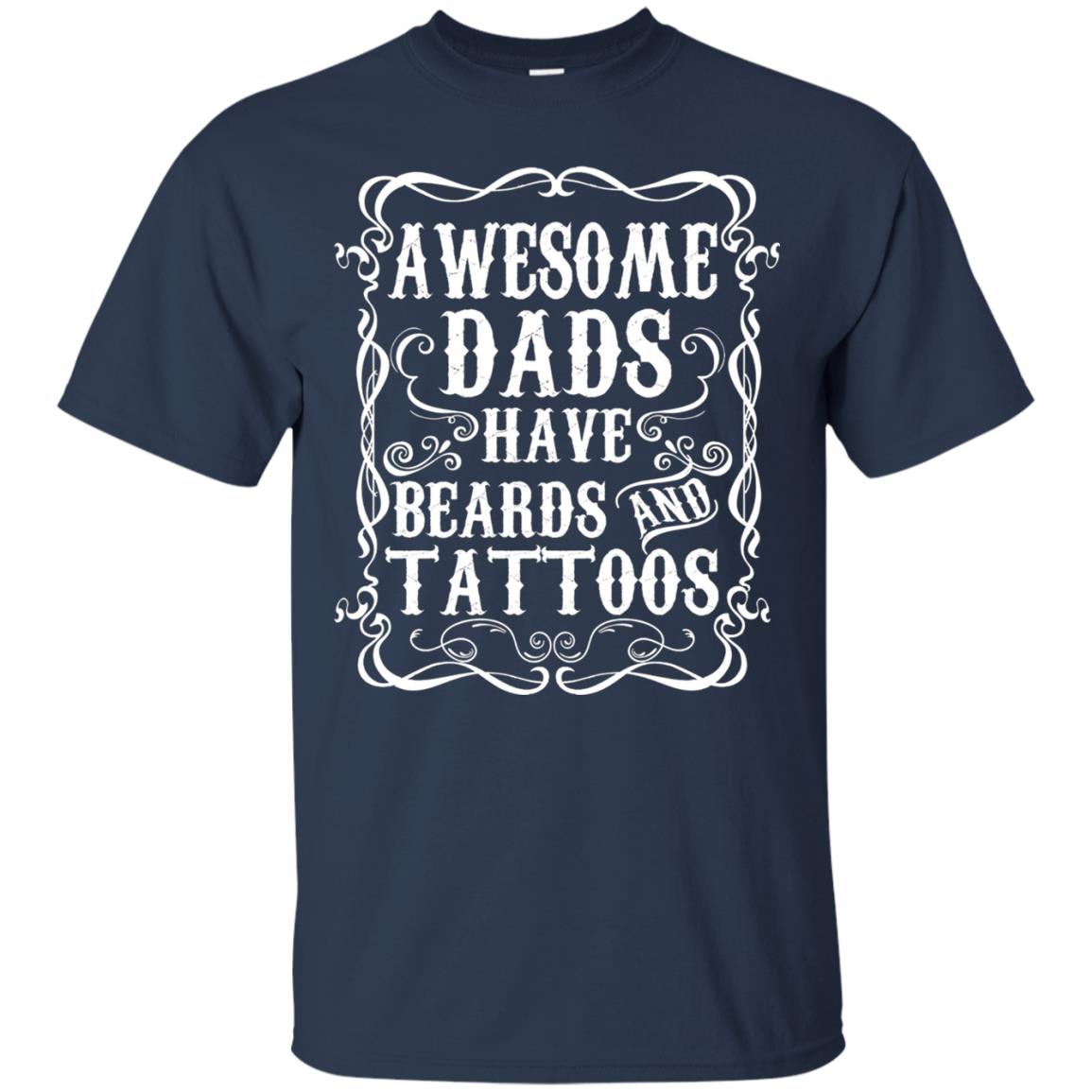 Awesome Dads Have Tattoos And Beards Funny Daddy T-shirt Navy