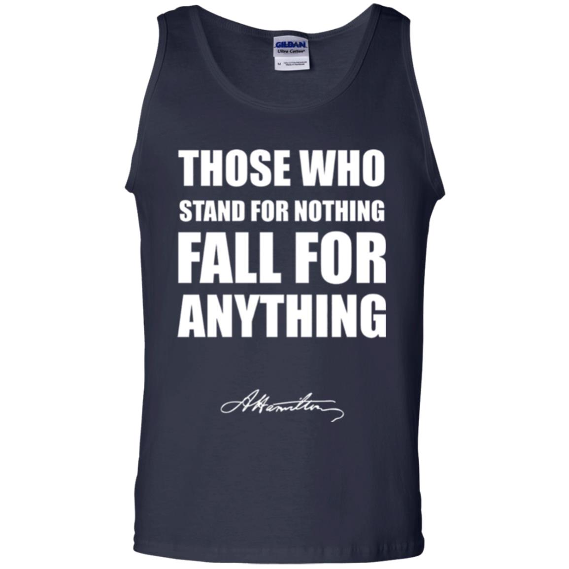 Alexander Hamilton. Those Who Stand For Nothing Fall For Anything Navy