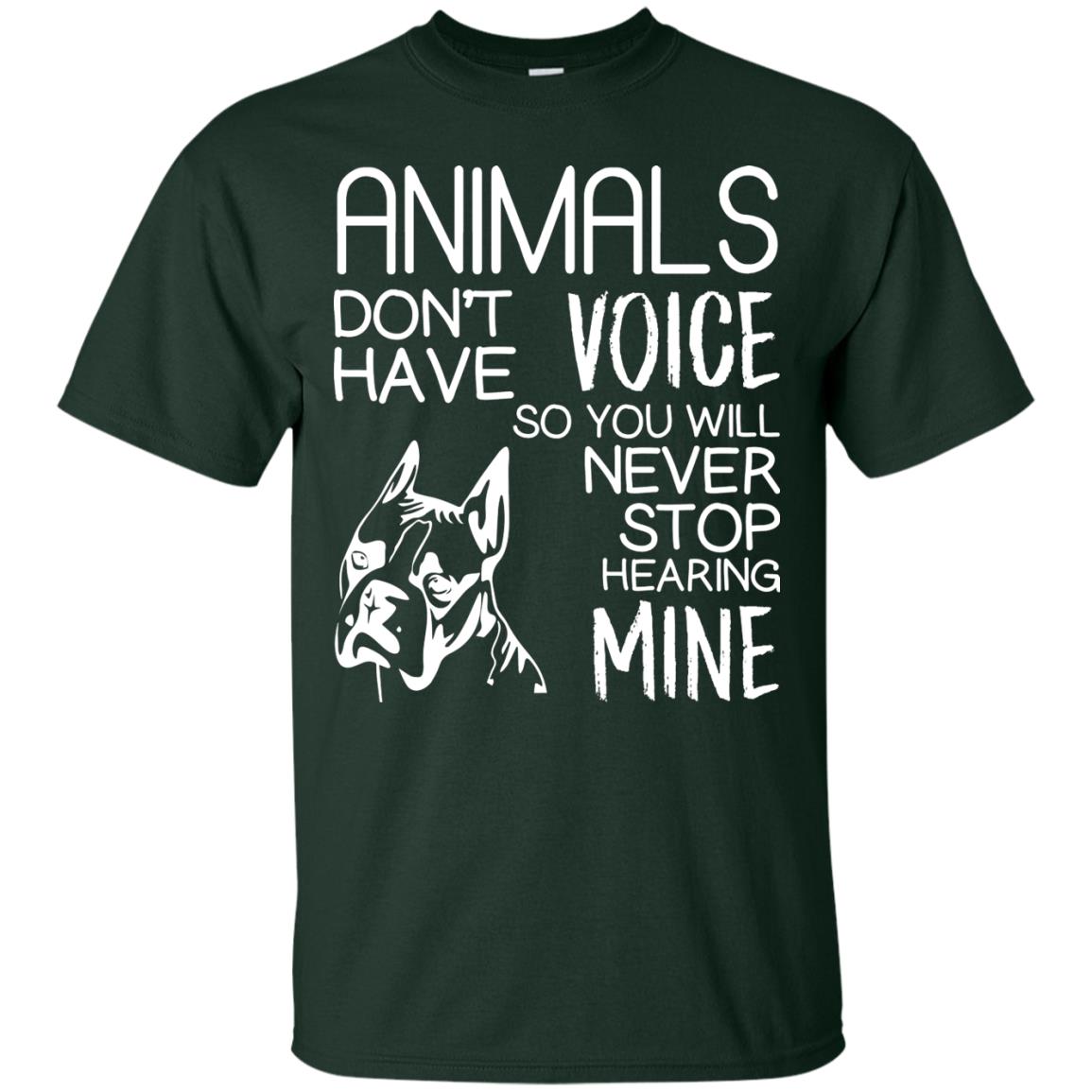 Animals Don't Have A Voice Dog Lover T-shirt Forest