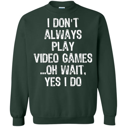 Gamer T-shirt I Don_t Always Play Video Games Forest Green
