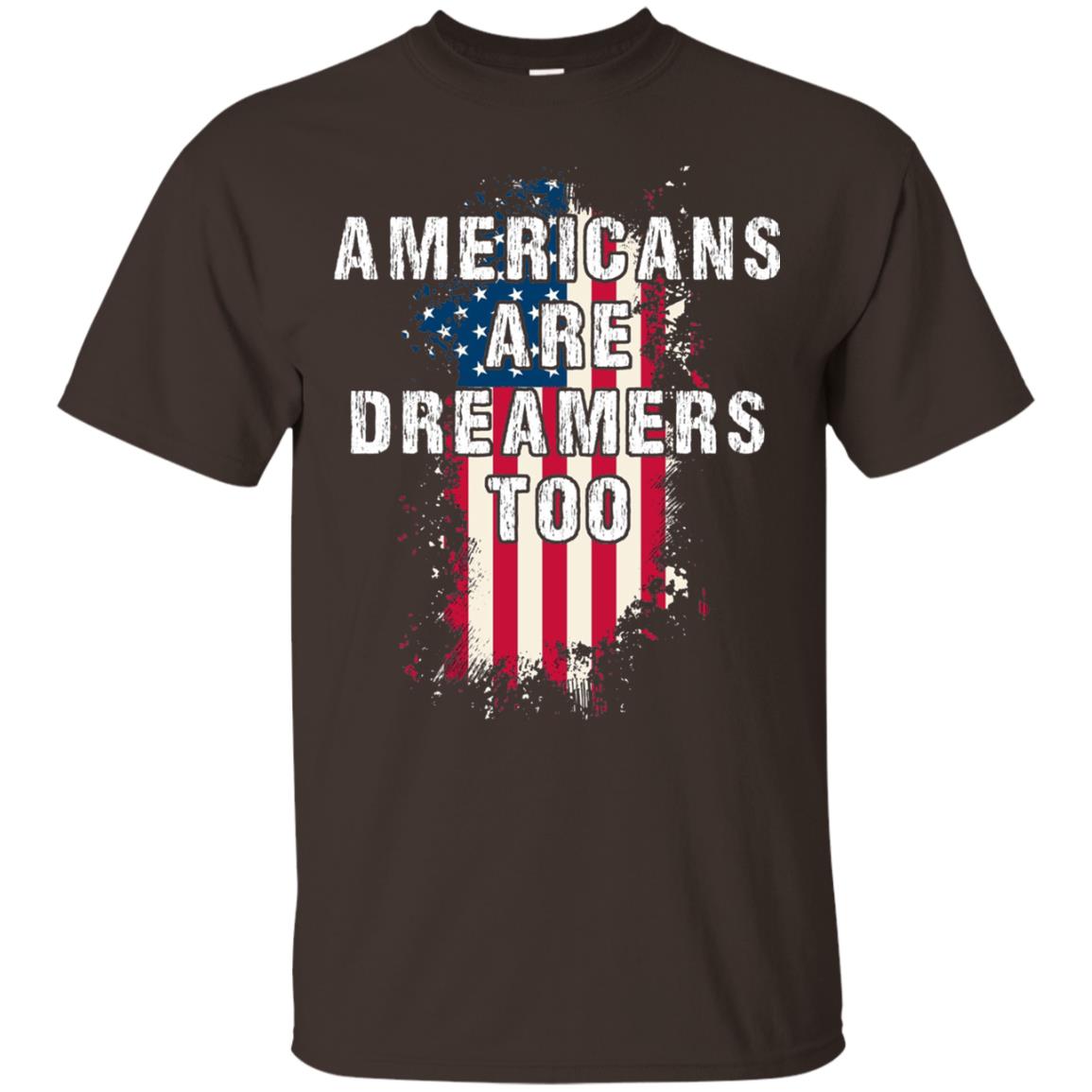 Americans Are Dreamers Too Shirt Dark Chocolate